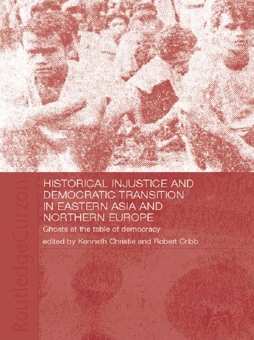 Book cover of Historical Injustice and Democratic Transition in Eastern Asia and Northern Europe: Ghosts at the Table of Democracy