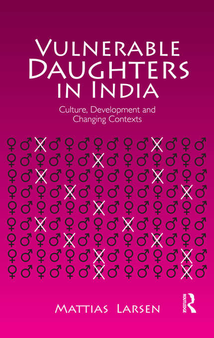 Book cover of Vulnerable Daughters in  India: Culture, Development and Changing Contexts