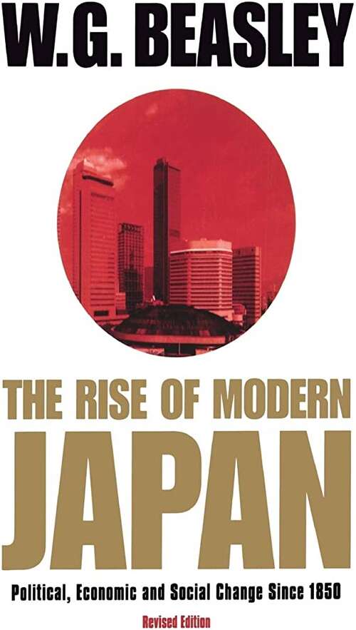 Book cover of The Rise Of Modern Japan: Political, Economic And Social Change Since 1850 (Third Edition)