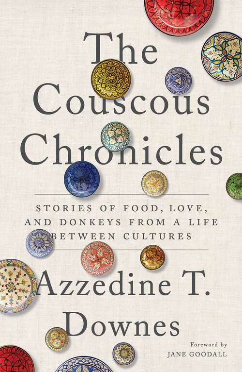 Book cover of The Couscous Chronicles: Stories of Food, Love, and Donkeys from a Life between Cultures