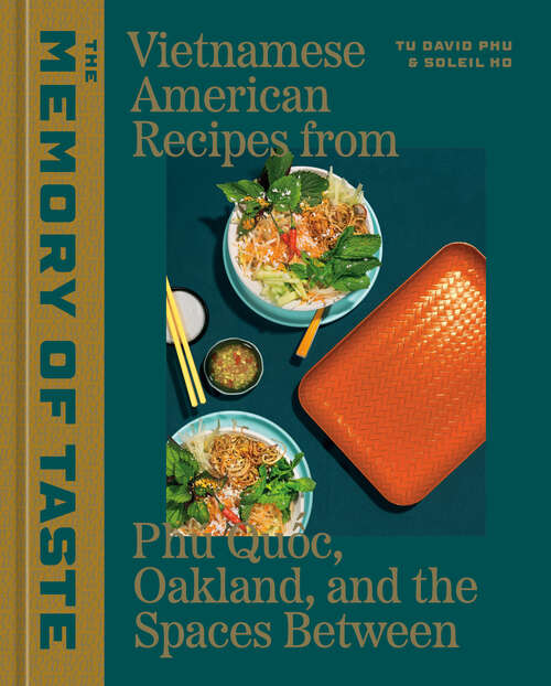 Book cover of The Memory of Taste: Vietnamese American Recipes from Phú Quoc, Oakland, and the Spaces Between [A Cookbook]