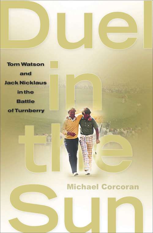 Book cover of Duel in the Sun: Tom Watson and Jack Nicklaus in the Battle of Turnberry