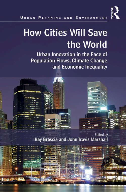 Book cover of How Cities Will Save the World: Urban Innovation in the Face of Population Flows, Climate Change and Economic Inequality (Urban Planning and Environment)