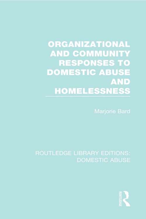 Book cover of Organizational and Community Responses to Domestic Abuse and Homelessness (Routledge Library Editions: Domestic Abuse #1)