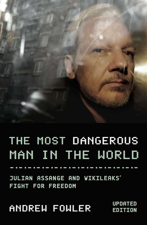 Book cover of Most Dangerous Man In The World: Julian Assange and WikiLeaks' Fight for Freedom