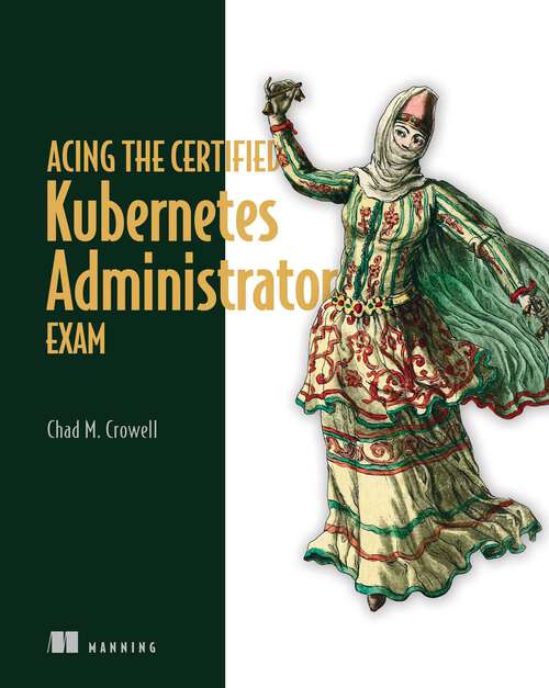 Book cover of Acing the Certified Kubernetes Administrator Exam