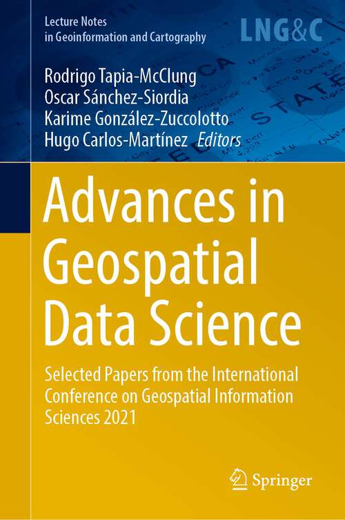 Book cover of Advances in Geospatial Data Science: Selected Papers from the International Conference on Geospatial Information Sciences 2021 (1st ed. 2022) (Lecture Notes in Geoinformation and Cartography)