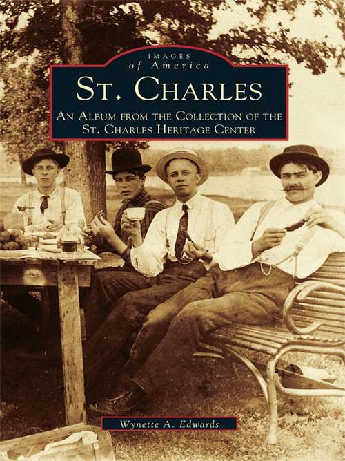 Book cover of St. Charles: An Album from the Collection of the St. Charles Heritage Center