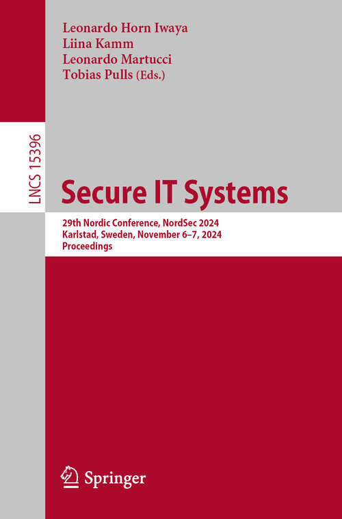 Book cover of Secure IT Systems: 29th Nordic Conference, NordSec 2024 Karlstad, Sweden, November 6–7, 2024 Proceedings (Lecture Notes in Computer Science #15396)