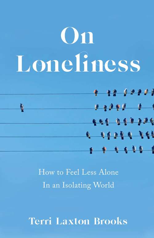 Book cover of On Loneliness: How to Feel Less Alone In an Isolating World