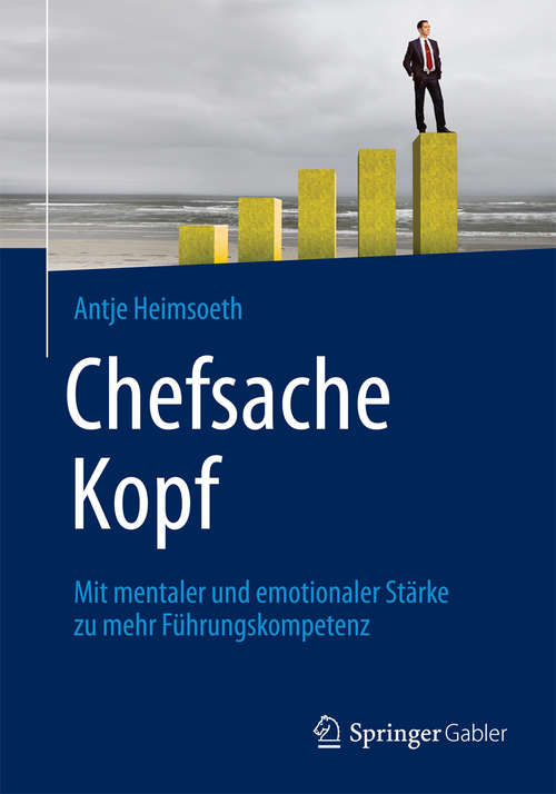 Book cover of Chefsache Kopf: Mit mentaler und emotionaler Stärke zu mehr Führungskompetenz