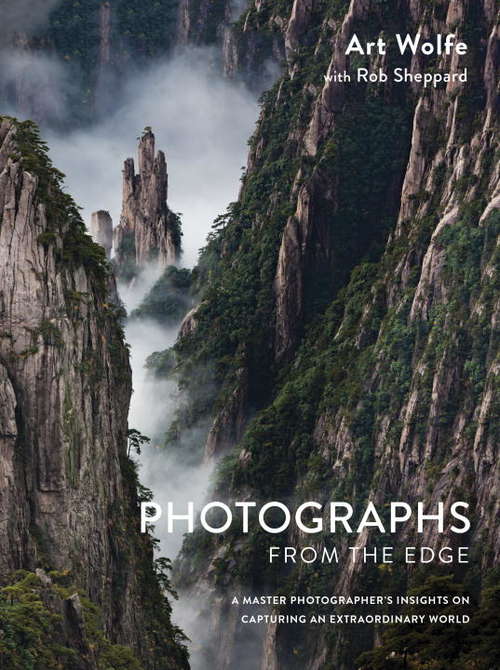 Book cover of Photographs from the Edge: A Master Photographer's Insights on Capturing an Extraordinary World