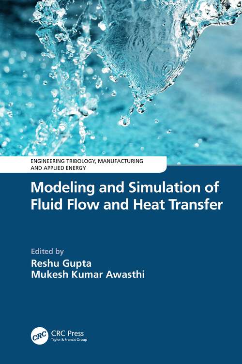 Book cover of Modeling and Simulation of Fluid Flow and Heat Transfer (Engineering Tribology, Manufacturing and Applied Energy)