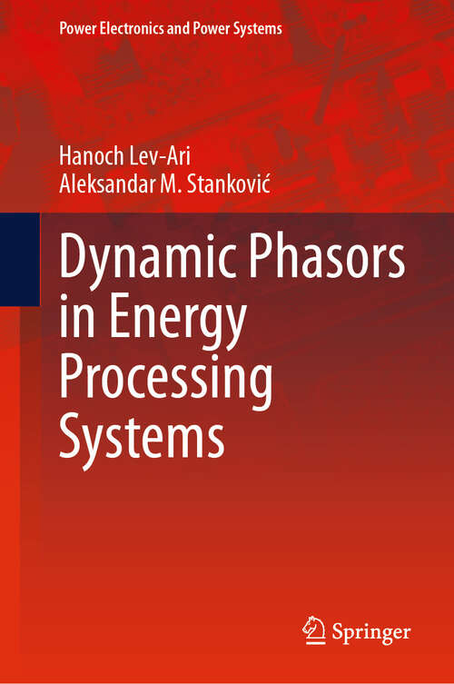 Book cover of Dynamic Phasors in Energy Processing Systems (2024) (Power Electronics and Power Systems)