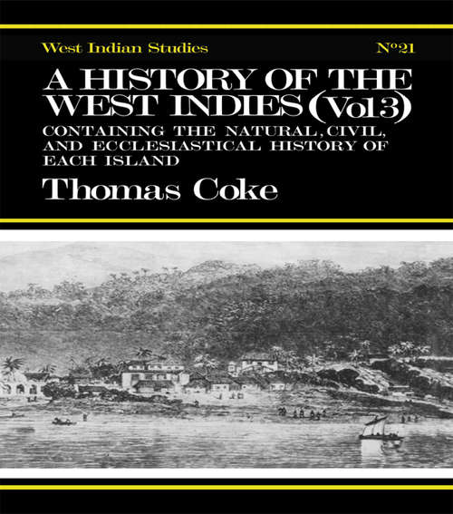 Book cover of A History of the West Indies: Containing the Natural, Civil and Ecclesiastical History of Each Island