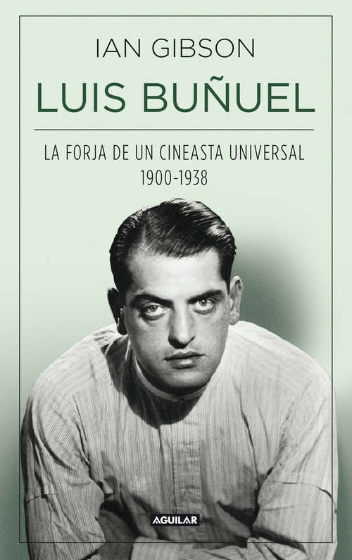 Book cover of Luis Buñuel. La forja de un cineasta universal (1900-1938)
