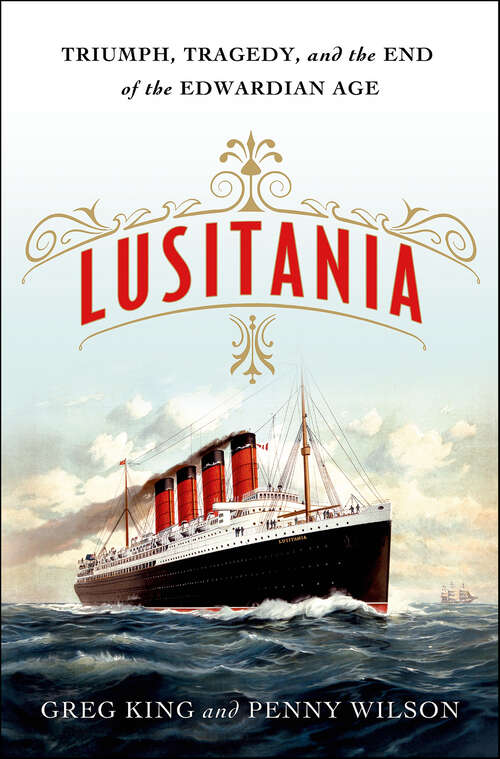 Book cover of Lusitania: Triumph, Tragedy, and the End of the Edwardian Age