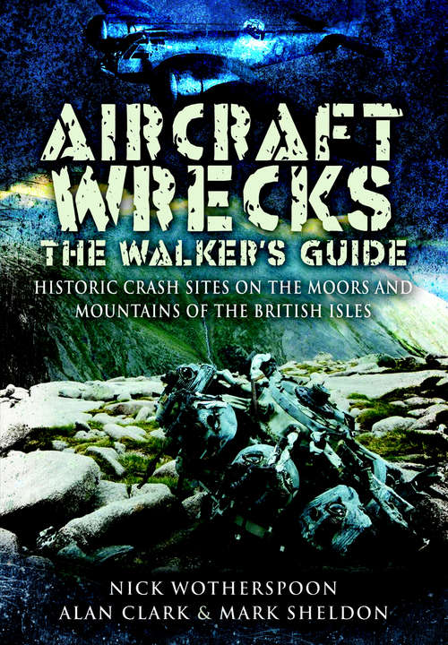 Book cover of Aircraft Wrecks: Historic Crash sites on the Moors and Mountains of the British Isles