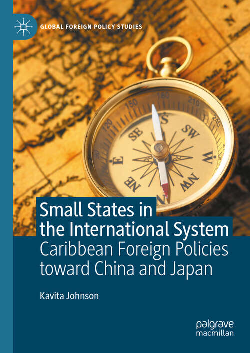 Book cover of Small States in the International System: Caribbean Foreign Policies toward China and Japan (2024) (Global Foreign Policy Studies)