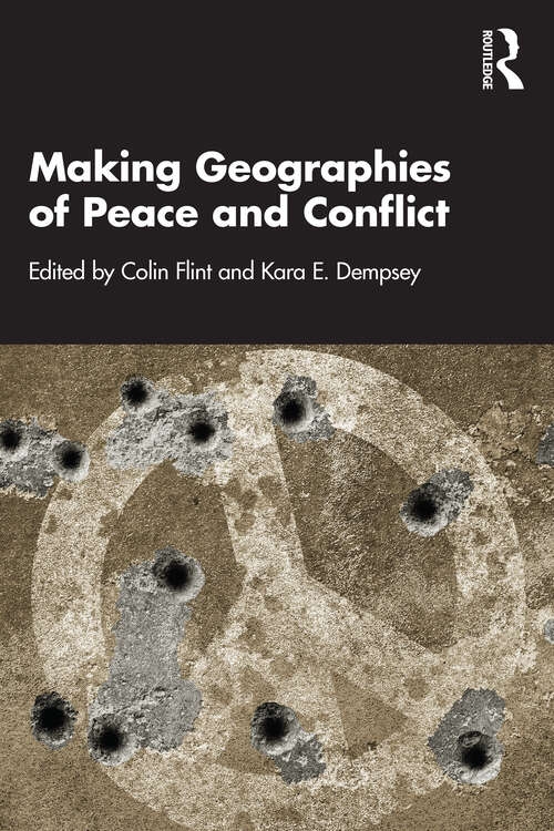 Book cover of Making Geographies of Peace and Conflict