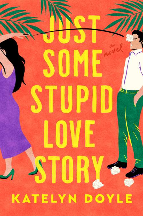 Book cover of Just Some Stupid Love Story: A Novel