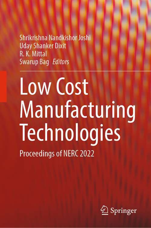 Book cover of Low Cost Manufacturing Technologies: Proceedings of NERC 2022 (1st ed. 2023)