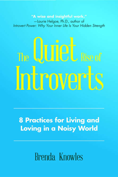 Book cover of The Quiet Rise of Introverts: 8 Practices for Living and Loving in a Noisy World