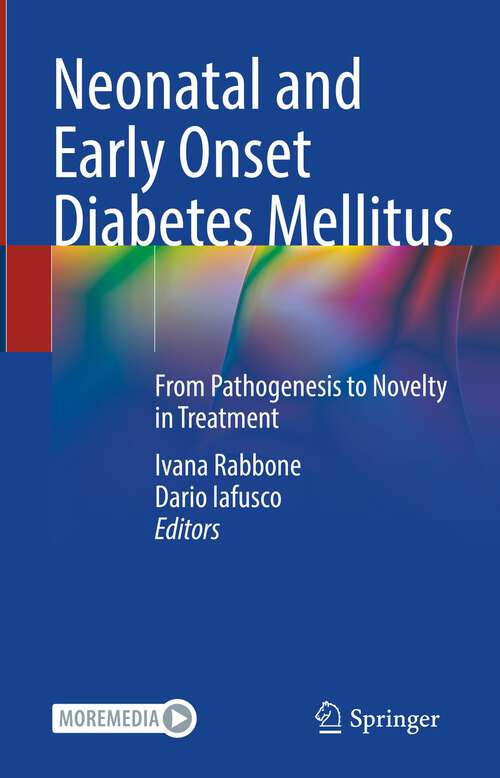 Book cover of Neonatal and Early Onset Diabetes Mellitus: From Pathogenesis to Novelty in Treatment (1st ed. 2023)