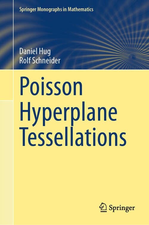 Book cover of Poisson Hyperplane Tessellations (2024) (Springer Monographs in Mathematics)