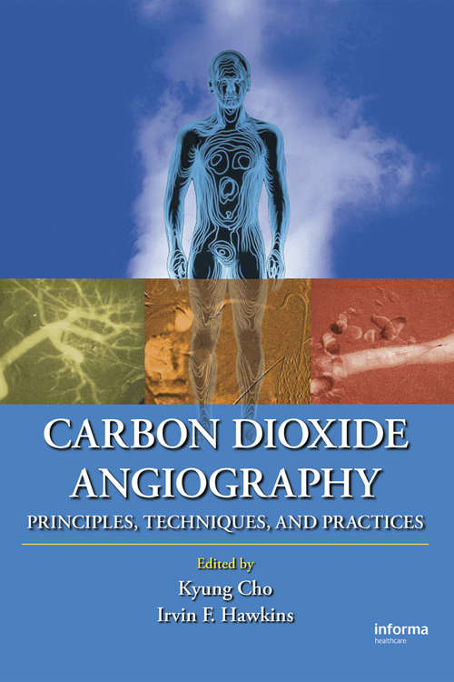 Book cover of Carbon Dioxide Angiography: Principles, Techniques, and Practices