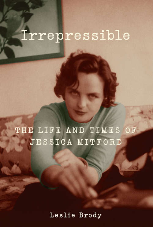 Book cover of Irrepressible: The Life and Times of Jessica Mitford