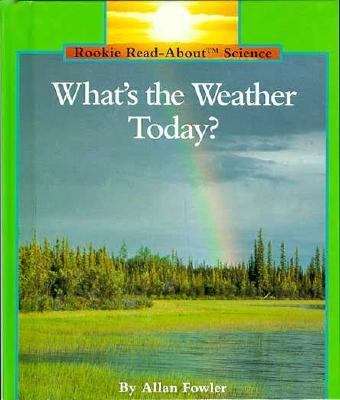 Book cover of What's The Weather Today? (Rookie Read-about Science)