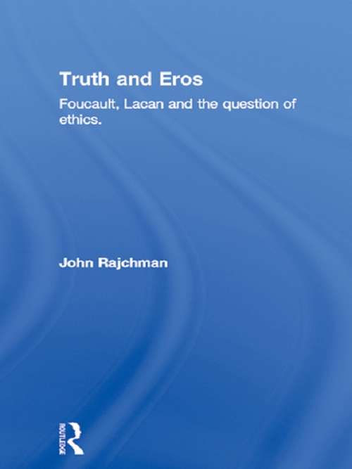 Book cover of Truth and Eros: Foucault, Lacan and the question of ethics. (Routledge Library Editions: Michel Foucault)