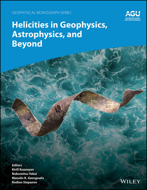 Book cover of Helicities in Geophysics, Astrophysics, and Beyond (Geophysical Monograph Series #283)