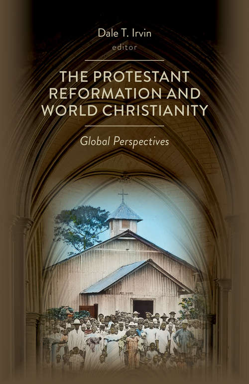 Book cover of The Protestant Reformation and World Christianity: Global Perspectives