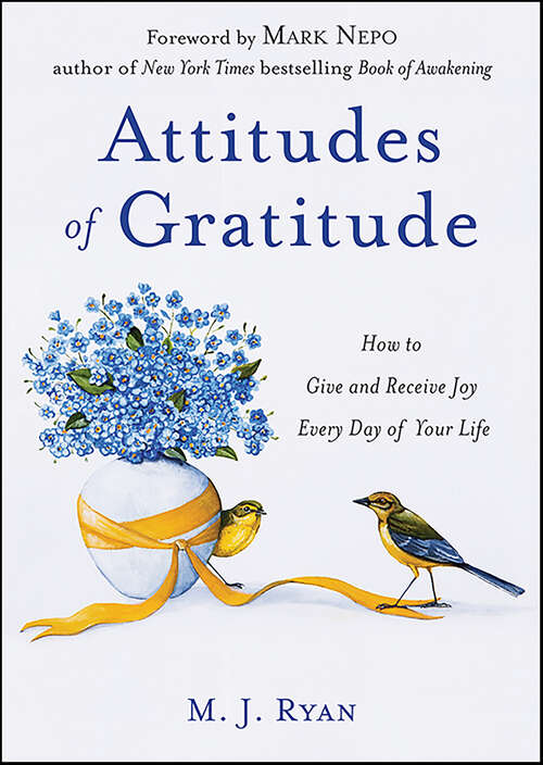 Book cover of Attitudes of Gratitude: How to Give and Receive Joy Every Day of Your Life