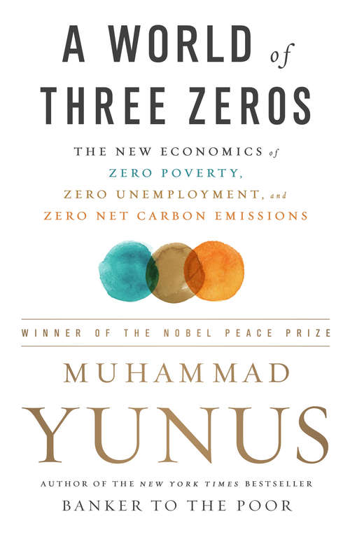 Book cover of A World of Three Zeros: The New Economics Of Zero Poverty, Zero Unemployment, And Zero Carbon Emissions