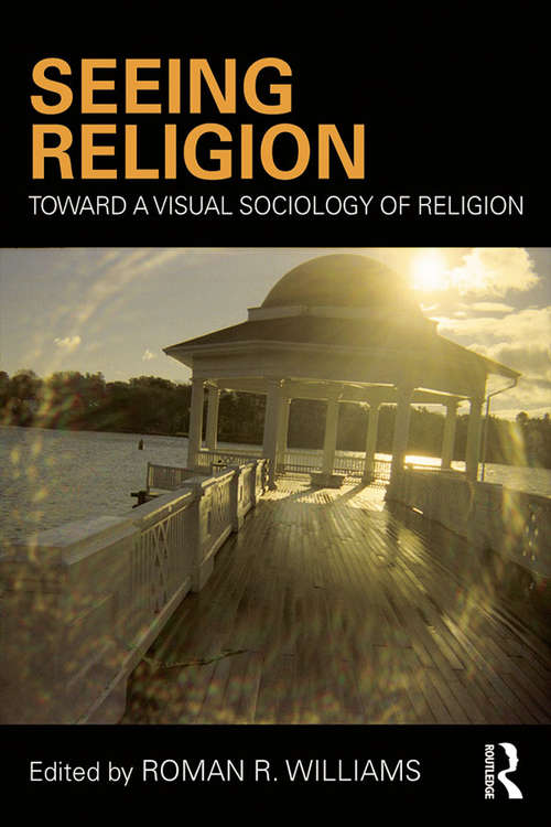 Book cover of Seeing Religion: Toward a Visual Sociology of Religion (Routledge Advances in Sociology)