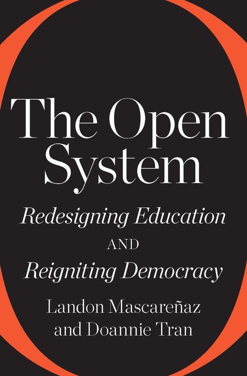 Book cover of The Open System: Redesigning Education and Reigniting Democracy