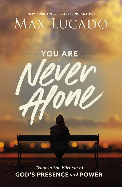 Book cover of You Are Never Alone: Trust in the Miracle of God's Presence and Power