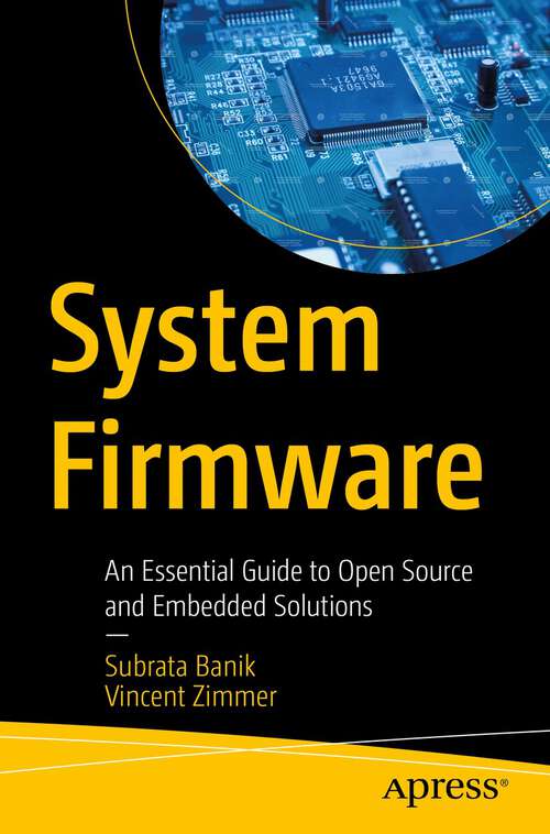 Book cover of System Firmware: An Essential Guide to Open Source and Embedded Solutions (1st ed.)