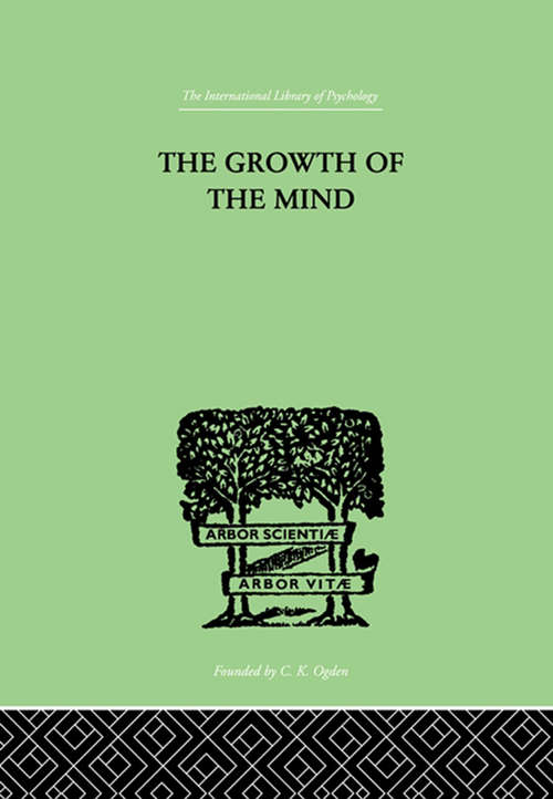 Book cover of The Growth of the Mind: An Introduction to Child-Psychology (International Library Of Psychology Ser.)