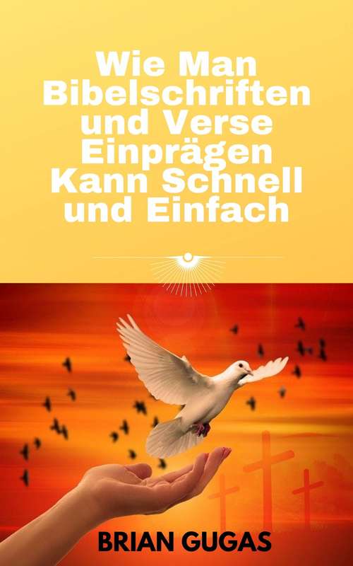 Book cover of Wie Man Bibelschriften und Verse Einprägen Kann Schnell und Einfach