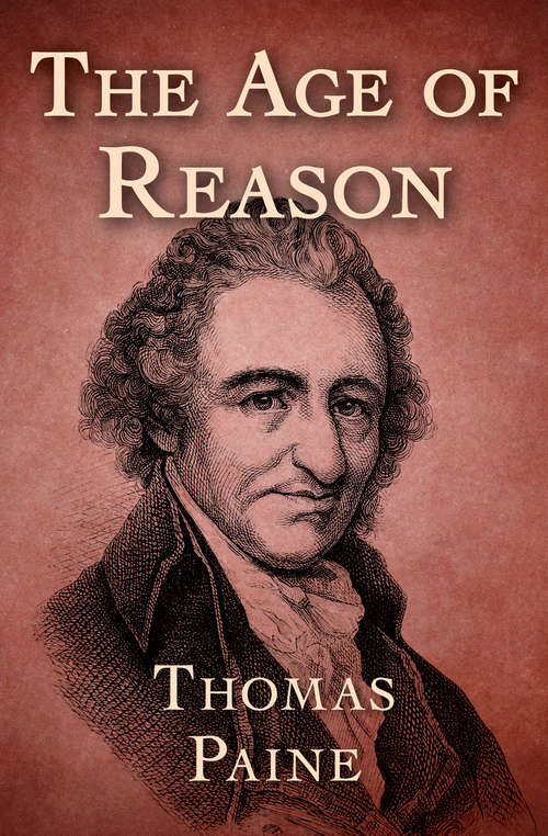 Book cover of The Age of Reason: Being An Investigation Of True And Fabulous Theology - Primary Source Edition (Digital Original)