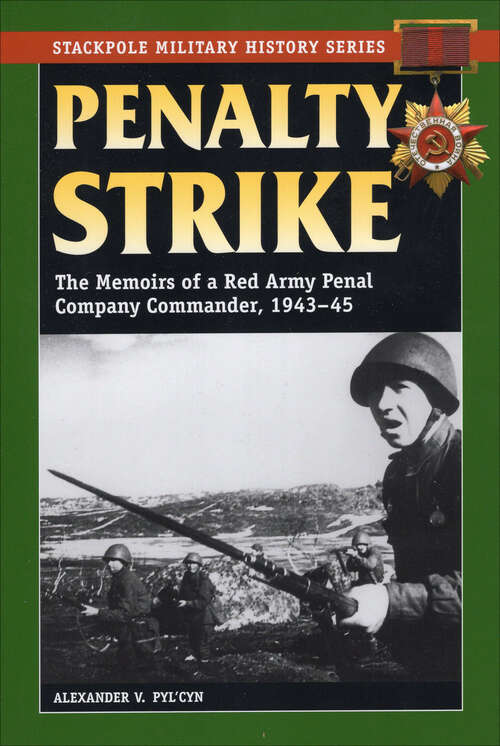 Book cover of Penalty Strike: The Memoirs of a Red Army Penal Company Commander, 1943–45 (Stackpole Military History Series)