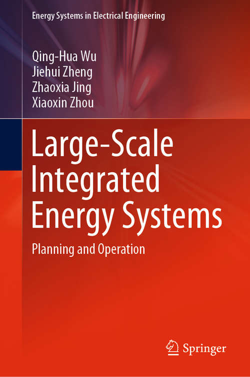 Book cover of Large-Scale Integrated Energy Systems: Planning and Operation (1st ed. 2019) (Energy Systems in Electrical Engineering)