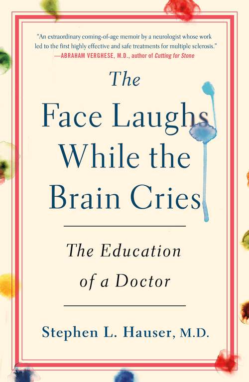 Book cover of The Face Laughs While the Brain Cries: The Education of a Doctor