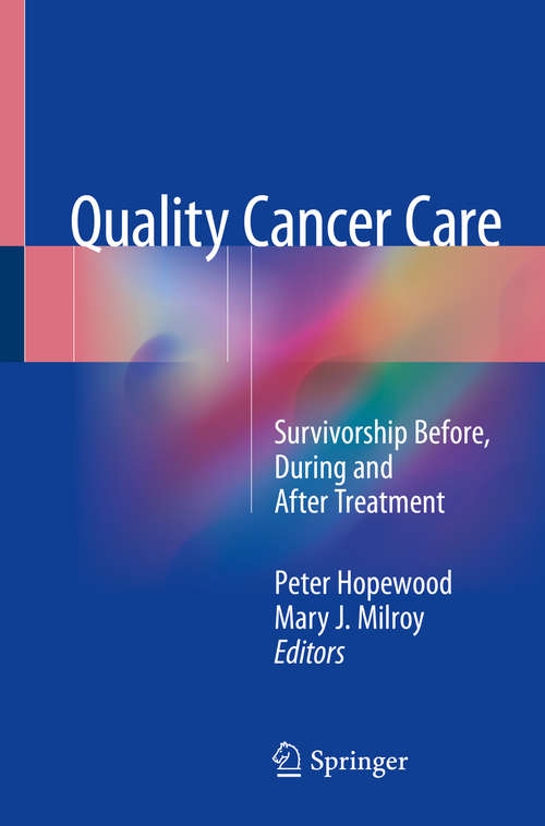 Book cover of Quality Cancer Care: Survivorship Before, During And After Treatment (1st ed. 2018)