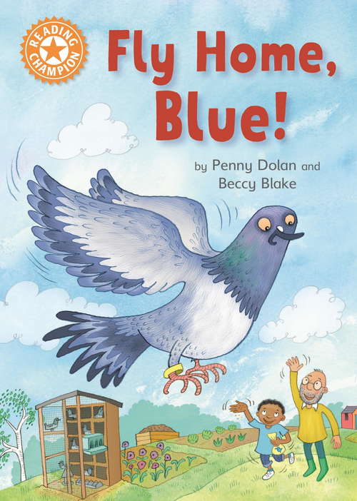 Book cover of Fly Home, Blue!: Independent Reading Orange 6 (Reading Champion #543)