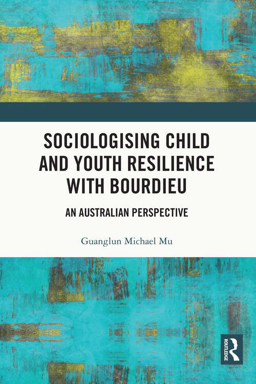 Book cover of Sociologising Child and Youth Resilience with Bourdieu: An Australian Perspective